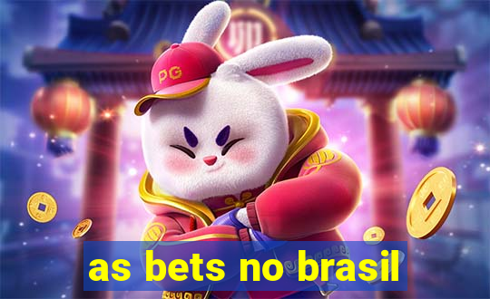 as bets no brasil