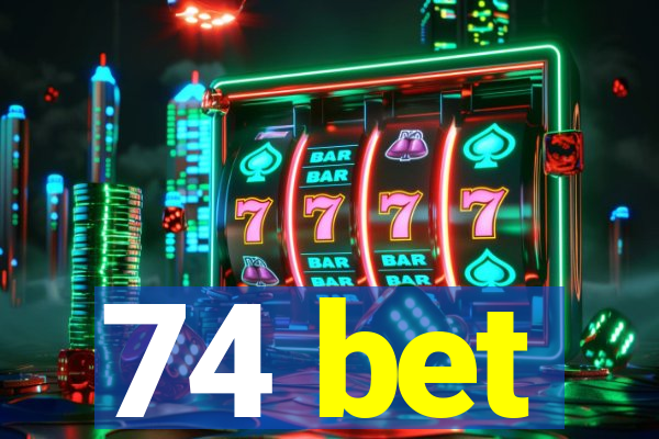 74 bet