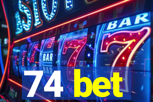 74 bet