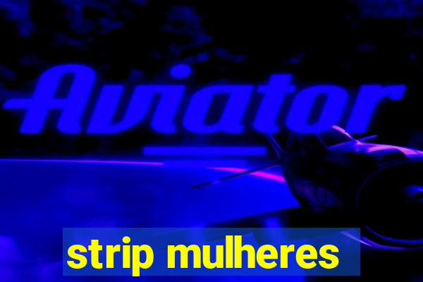 strip mulheres