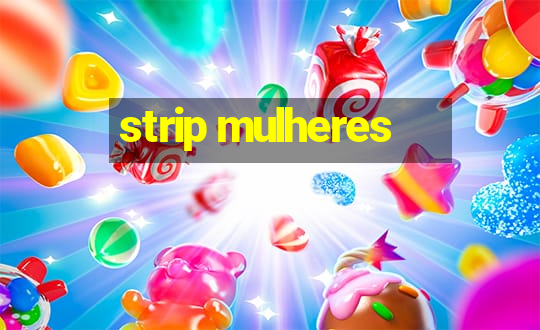 strip mulheres