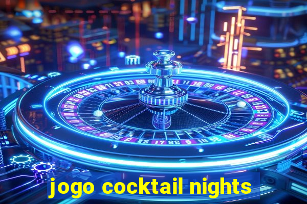 jogo cocktail nights