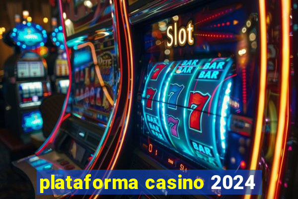 plataforma casino 2024