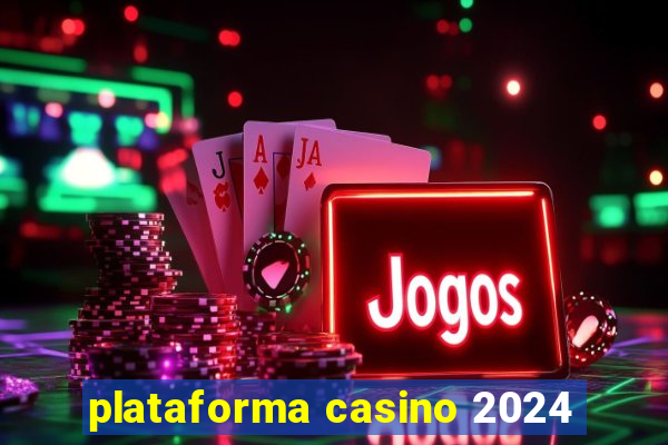 plataforma casino 2024