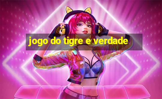 jogo do tigre e verdade