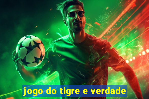 jogo do tigre e verdade