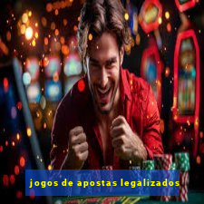 jogos de apostas legalizados