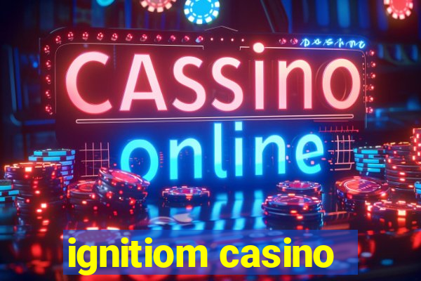 ignitiom casino