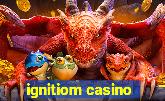 ignitiom casino