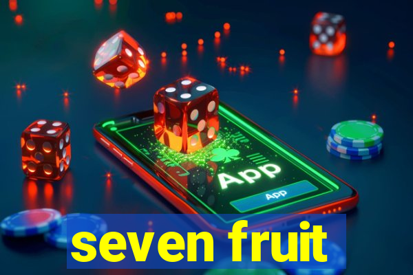 seven fruit