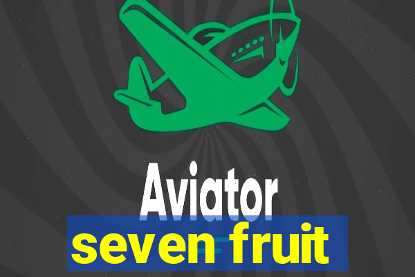 seven fruit