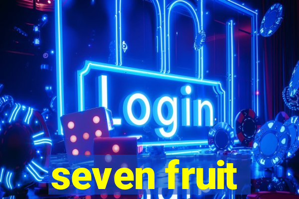 seven fruit