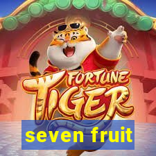 seven fruit