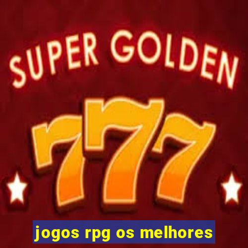 jogos rpg os melhores