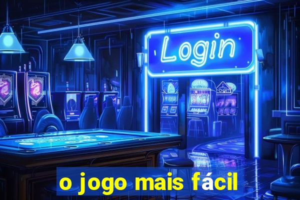 o jogo mais fácil