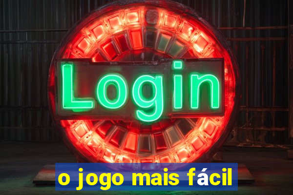 o jogo mais fácil