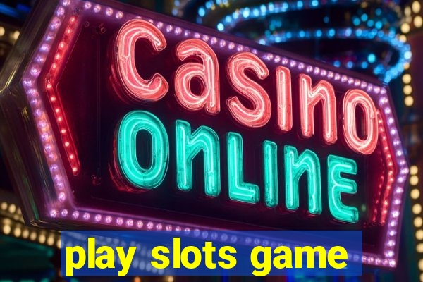 play slots game