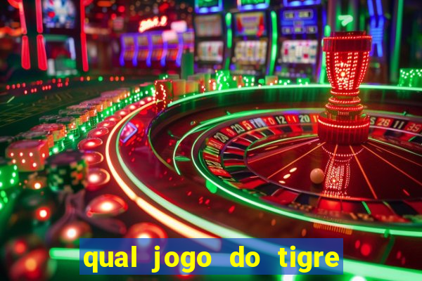 qual jogo do tigre da dinheiro