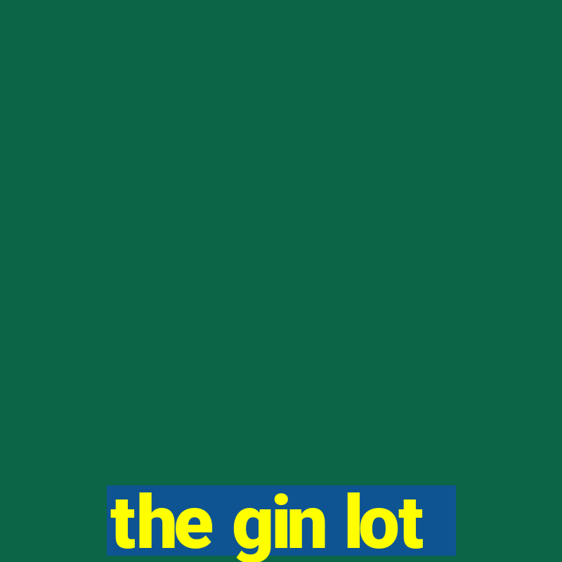 the gin lot