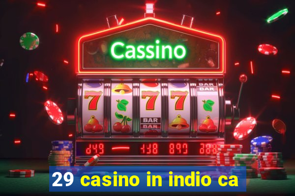 29 casino in indio ca