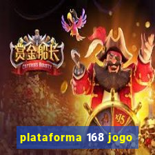 plataforma 168 jogo