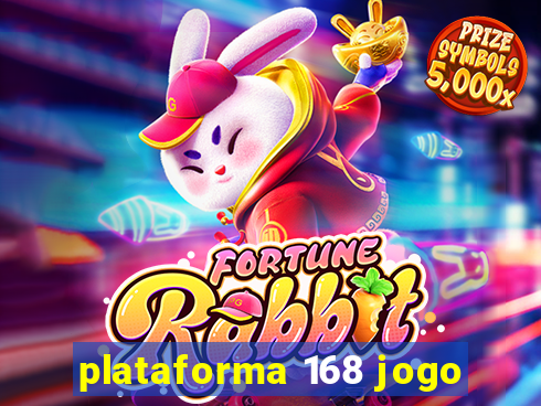 plataforma 168 jogo