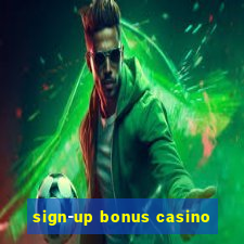 sign-up bonus casino