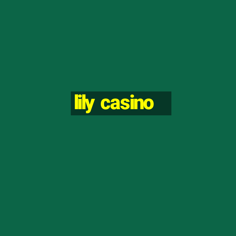 lily casino