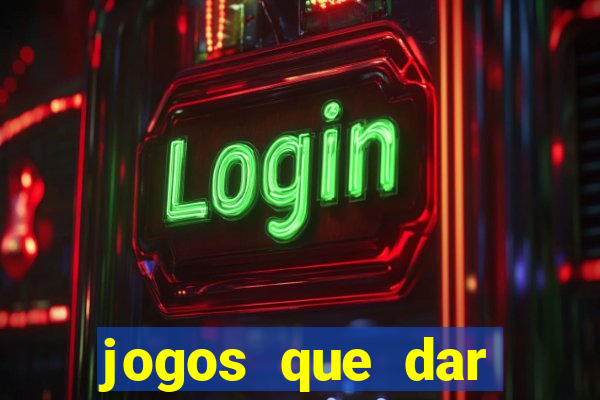 jogos que dar dinheiro sem depositar