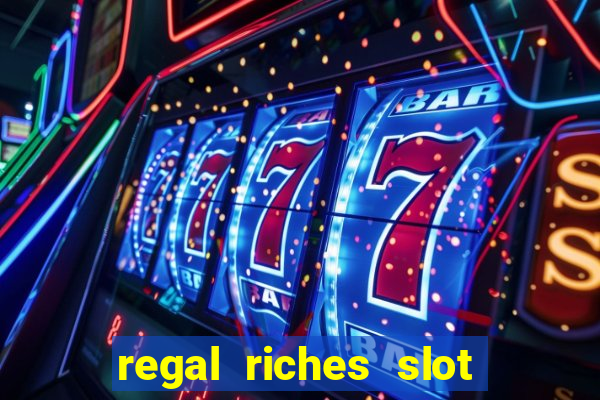 regal riches slot free play