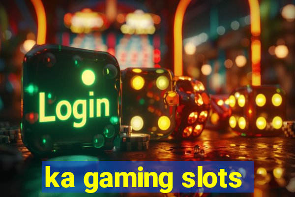 ka gaming slots