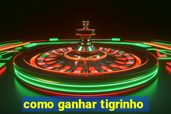 como ganhar tigrinho