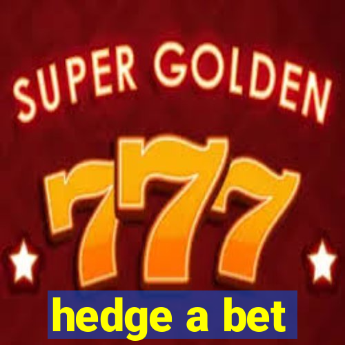 hedge a bet