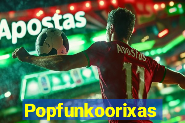 Popfunkoorixas