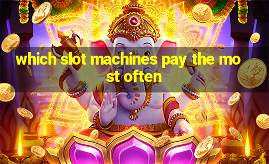 which slot machines pay the most often