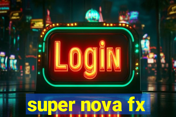 super nova fx