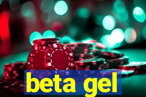 beta gel