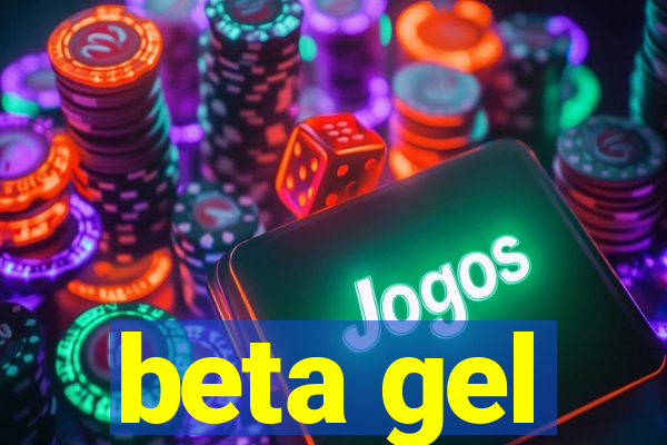 beta gel