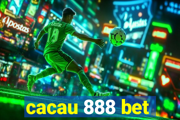 cacau 888 bet