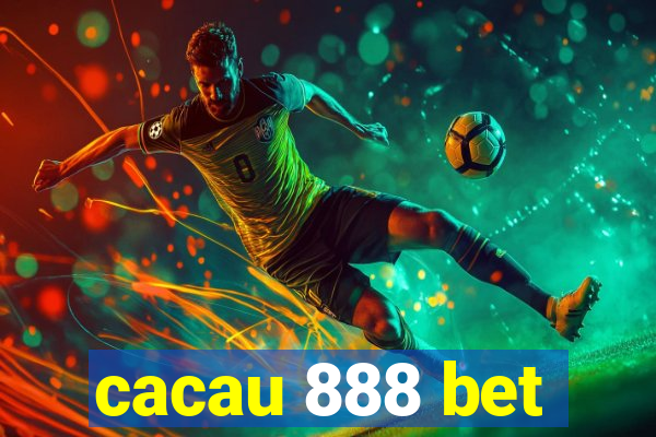 cacau 888 bet