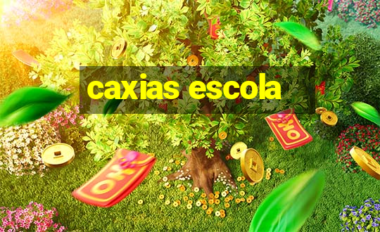 caxias escola