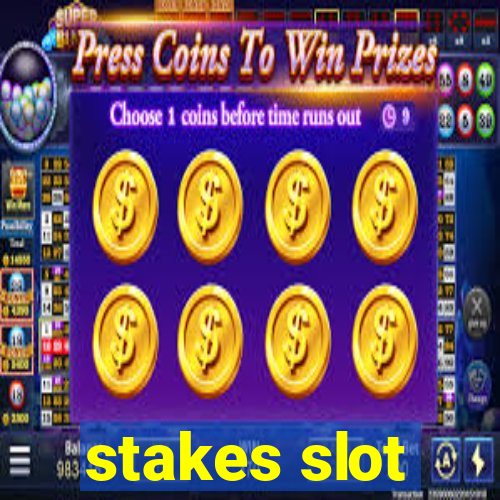 stakes slot