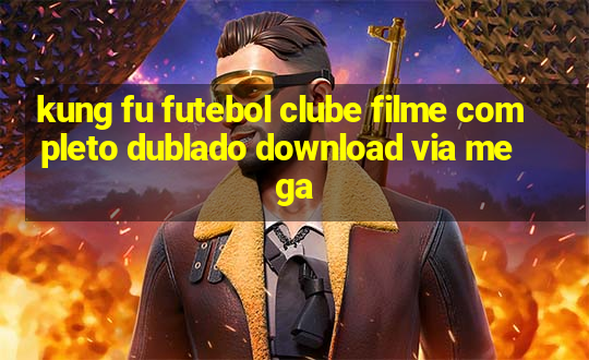 kung fu futebol clube filme completo dublado download via mega