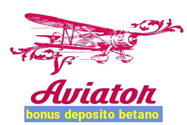 bonus deposito betano