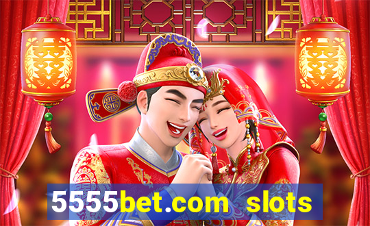 5555bet.com slots marca forte