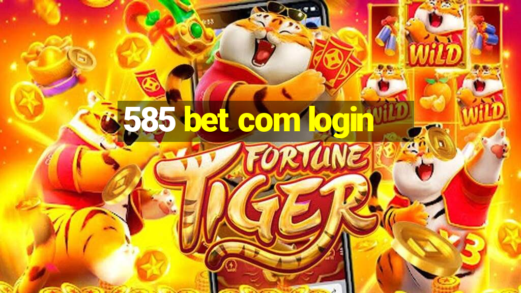 585 bet com login