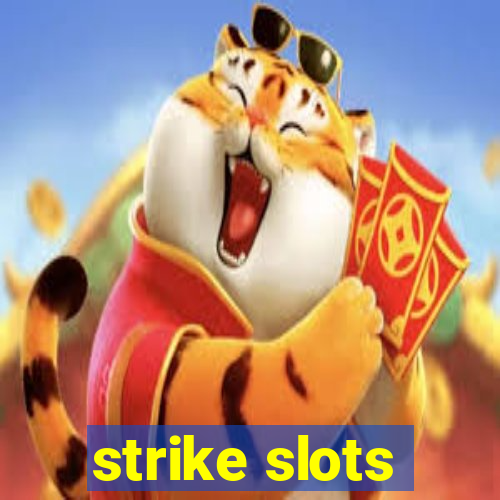 strike slots