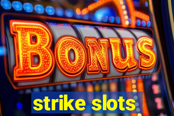 strike slots