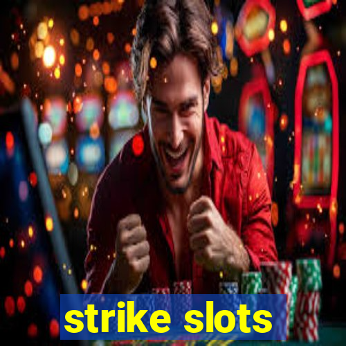 strike slots