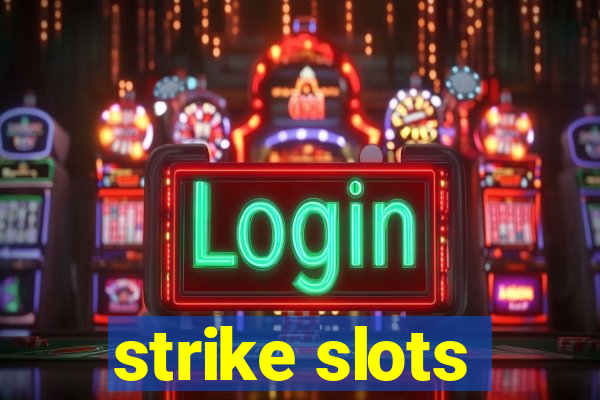 strike slots